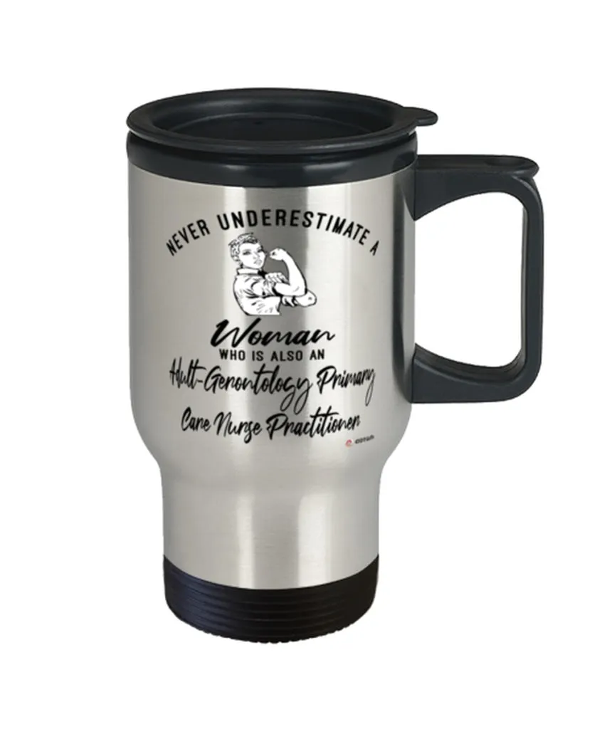 Adult-Gerontology Primary Care Nurse Practitioner Travel Mug Never Underestimate A Woman Who Is Also An AGPCNP 14oz Stainless St