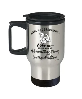 Adult-Gerontology Primary Care Nurse Practitioner Travel Mug Never Underestimate A Woman Who Is Also An AGPCNP 14oz Stainless St