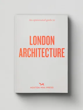 An Opinionated Guide to London Architecture