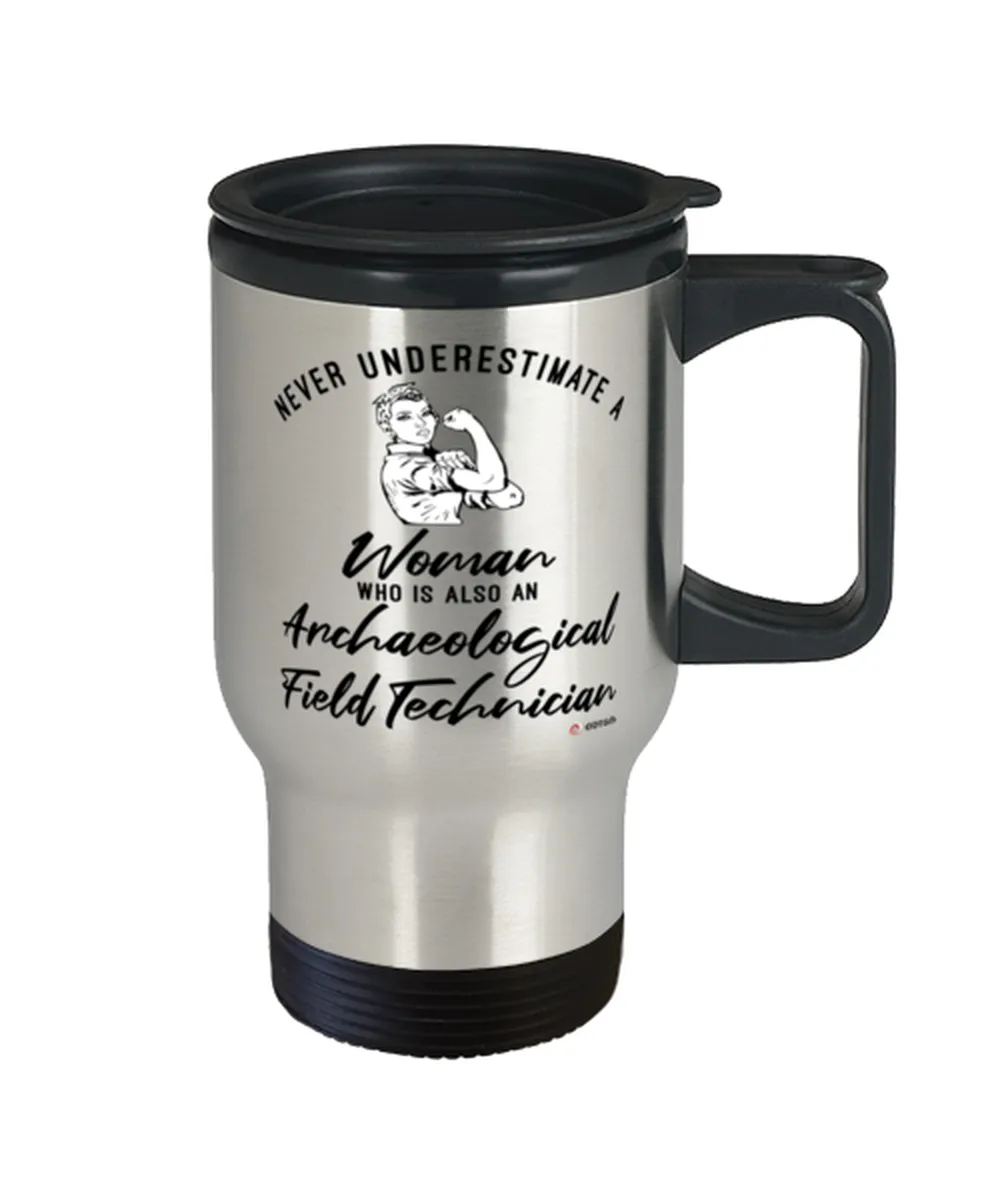 Archaeological Field Technician Travel Mug Never Underestimate A Woman Who Is Also An Archaeological Field Tech 14oz Stainless S